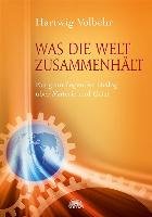 Was die Welt zusammenhält - Volbehr Hartwig