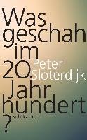 Was geschah im 20. Jahrhundert? - Sloterdijk Peter