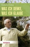 Was ich denke, was ich glaube - Gulen Fethullah, Karakoyun Ercan