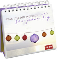 Was ich dir wünsche für jeden Tag Groh Verlag, Groh Verlag Gmbh