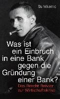 "Was ist ein Einbruch in eine Bank gegen die Gründung einer Bank?" - Brecht Bertolt