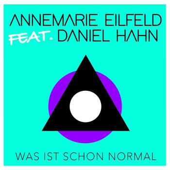 Was ist schon normal - Annemarie Eilfeld feat. Daniel Hahn