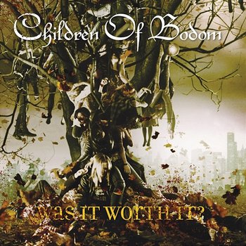 Was It Worth It? - Children Of Bodom