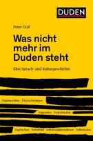 Was nicht mehr im Duden steht Duden / Bibliographisches Institut