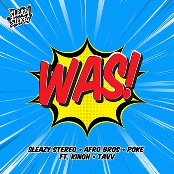 Was! - Sleazy Stereo, Afro Bros, Poke feat. Kinoh, TAVV
