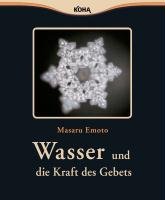 Wasser und die Kraft des Gebets Emoto Masaru