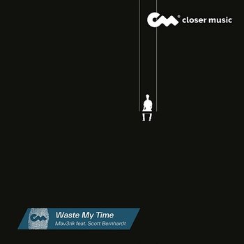 Waste My Time - Mav3rik feat. Scott Bernhardt
