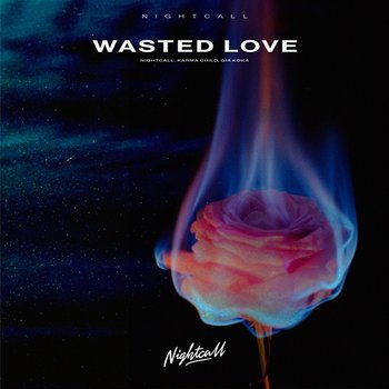 Wasted Love - Nightcall, Karma Child, Gia Koka