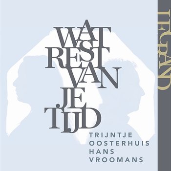 Wat rest van je tijd - Trijntje Oosterhuis, Hans Vroomans