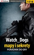 Watch Dogs - mapy i sekrety - poradnik do gry - ebook PDF - Homa Patrick Yxu