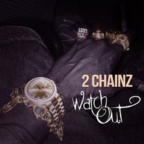 Watch Out 2 Chainz