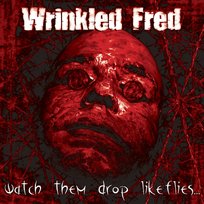 Watch Them Drop Like Flies Wrinkled Fred