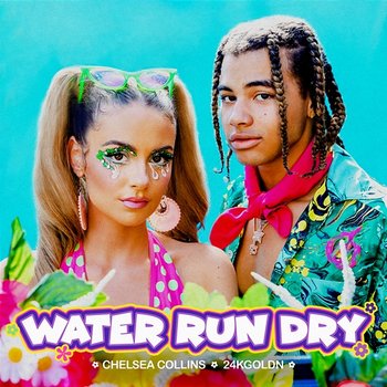 Water Run Dry - Chelsea Collins, 24KGoldn