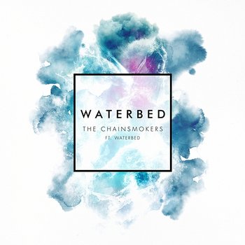 Waterbed - The Chainsmokers feat. Waterbed