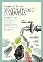 Wątpliwość Darwina. Kambryjska eksplozja życia jako świadectwo inteligentnego projektu Meyer Stephen C.