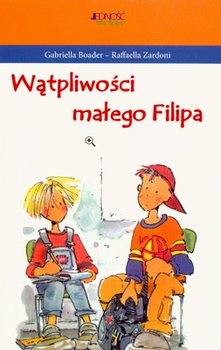 Wątpliwości małego Filipa - Boander Gabriella, Zardoni Raffaella