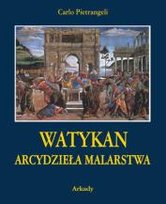 Watykan. Arcydzieła malarstwa Pietangeli Carlo