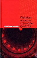 Watykan w cieniu czerwonej gwiazdy Mackiewicz Józef