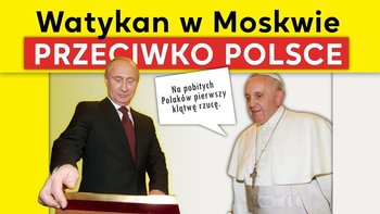 Watykan w Moskwie przeciwko Polsce - Idź Pod Prąd Nowości - podcast - Opracowanie zbiorowe