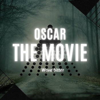 Wave Bitter - Oscar The Movie