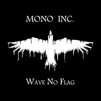 Wave No Flag - Mono Inc.