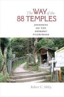 Way of the 88 Temples: Journeys on the Shikoku Pilgrimage - Sibley Robert C.
