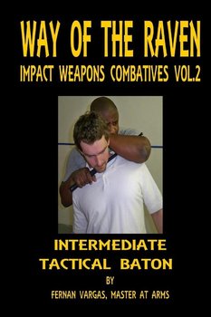 Way of the Raven Impact Weapons Combatives Volume Two - Vargas Fernan