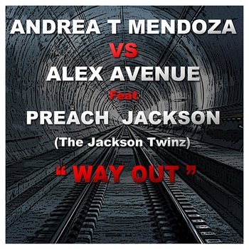 Way Out - Andrea T Mendoza vs. Alex Avenue feat. Preach Jackson
