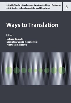 Ways to Translation - Bogucki Łukasz, Goźdź-Roszkowski Stanisław, Stalmaszczyk Piotr
