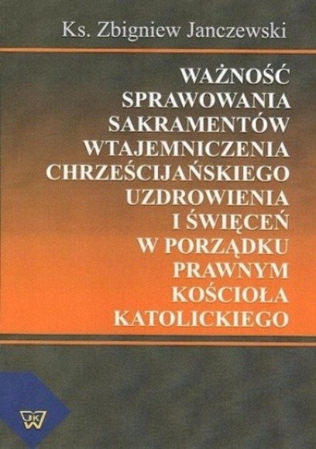 Ważność sprawowania sakramentów wtajemniczenia chrześcijańskiego