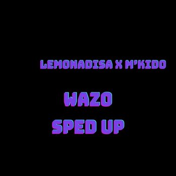 Wazo (Sped Up) - Lemon Adisa and M'kido