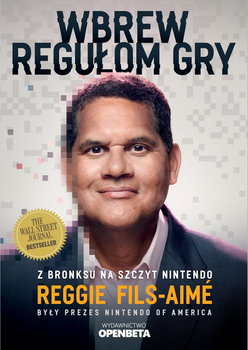 Wbrew regułom gry. Z Bronksu na szczyt Nintendo - Reggie Fils-Aime