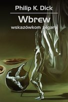 Wbrew wskazówkom zegara Dick Philip K.