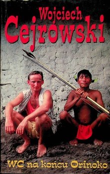 WC na końcu Orinoko - Cejrowski Wojciech