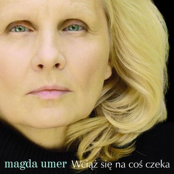 Wciąż się na coś czeka - Umer Magda