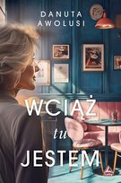 Wciąż tu jestem Awolusi Danuta