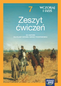 Wczoraj i dziś. Ćwiczenia do historii. Klasa 7. Szkoła podstawowa - Jurek Krzysztof, Lidia Leszczyńska, Janicka Iwona