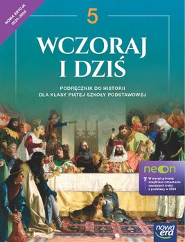 Wczoraj i dziś. Historia. Podręcznik. Klasa 5. Szkoła podstawowa. Edycja 2024 - Wojciechowski Grzegorz