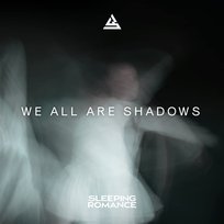 We All Are Shadows Sleeping Romance