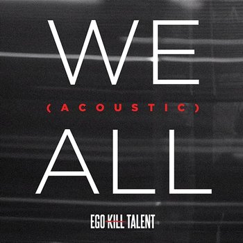 We All - Ego Kill Talent