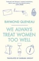 We Always Treat Women Too Well - Queneau Raymond