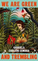 We Are Green and Trembling Cámara Gabriela Cabezón