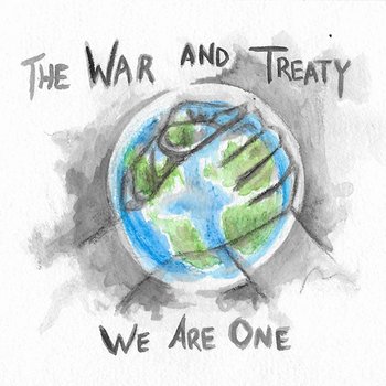 We Are One - The War and Treaty