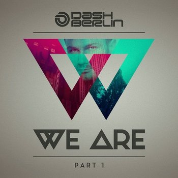 We Are. Part 1 - Dash Berlin