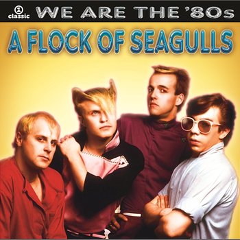 We Are The '80s - A Flock Of Seagulls