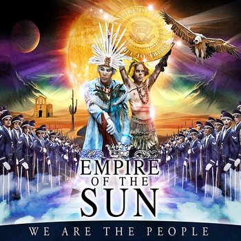 We Are The People - Empire Of The Sun