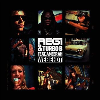 We Be Hot - Regi & Turbo B feat. Ameerah