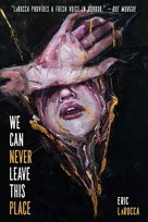We Can Never Leave This Place Eric LaRocca