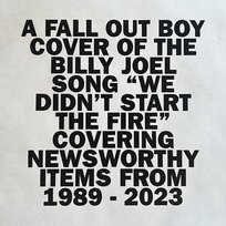 We Didn’t Start The Fire Fall Out Boy