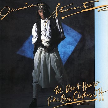 We Don't Have To Take Our Clothes Off - Jermaine Stewart